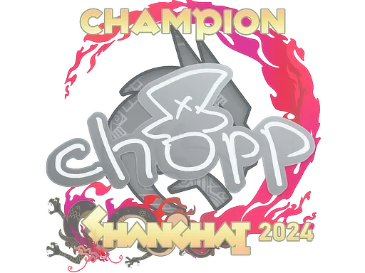 chopper (Champion) | Shanghai 2024